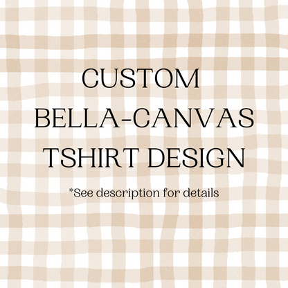 Custom Designed Bella-Canvas Unisex Tshirt