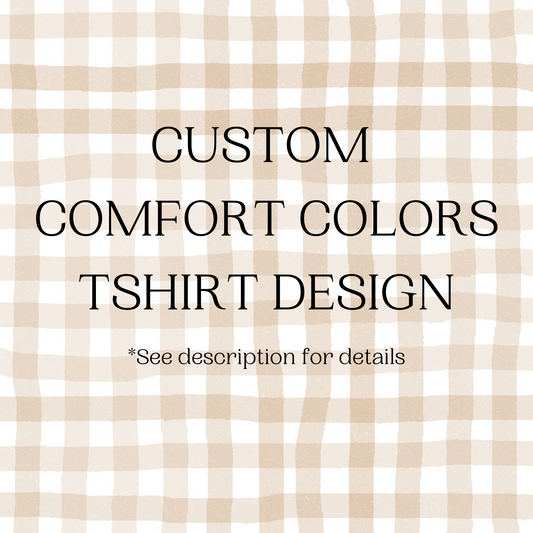 Custom Designed Comfort Colors Unisex Tshirt